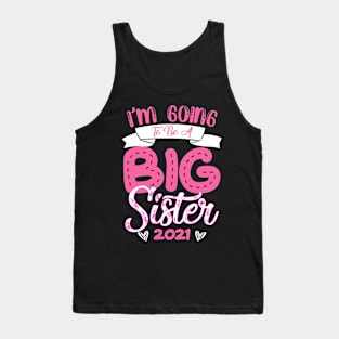 I'm Going To Be A Big Sis Promoted To Big Sister Est 2021 Tank Top